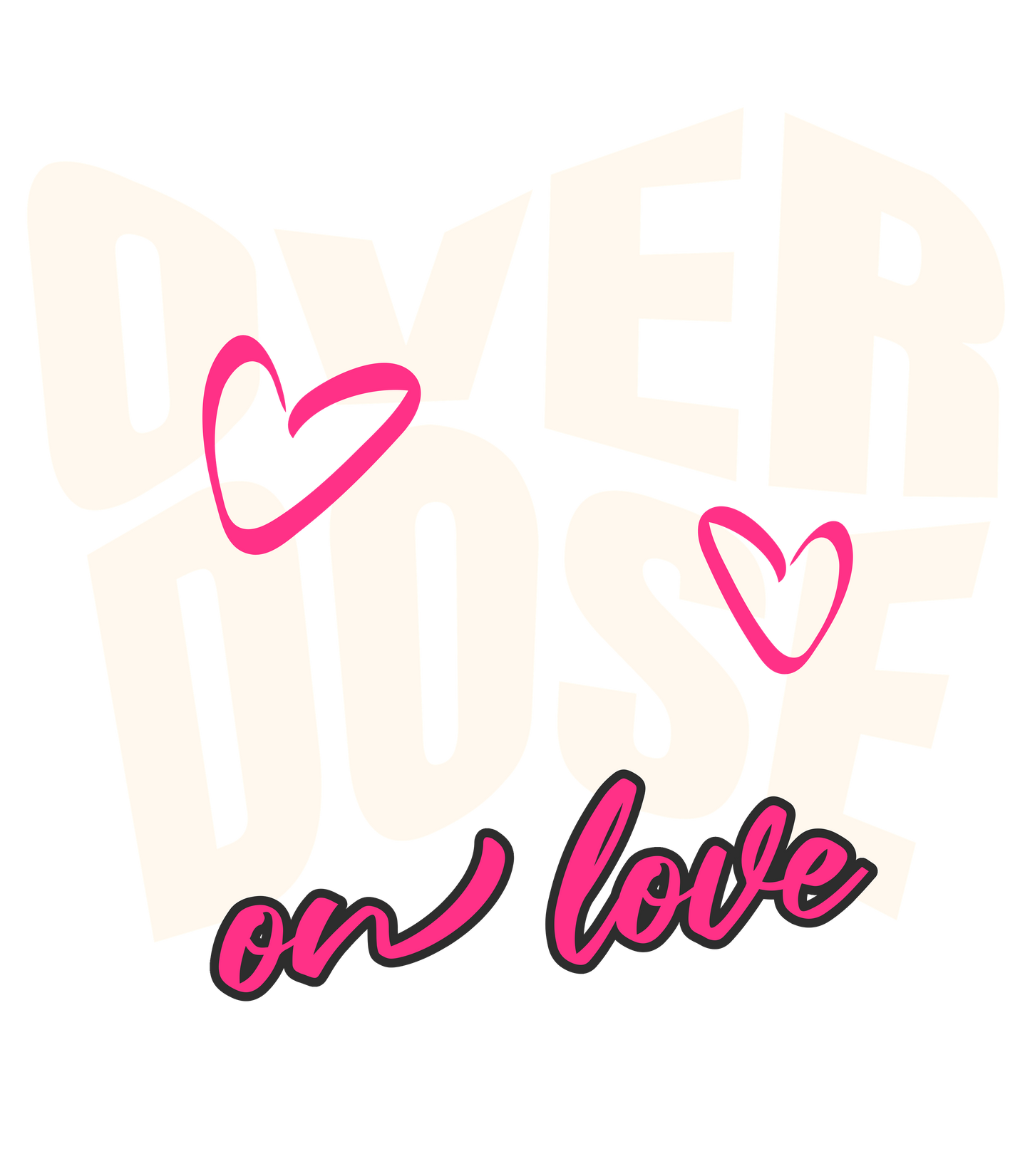Over dose on love